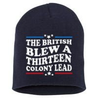 Funny The British Blew A Thirteen Colony Lead 4th Of July Short Acrylic Beanie