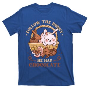 Follow The Bunny He Has Chocolate Sweet Chocolate Funny Gift T-Shirt