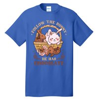 Follow The Bunny He Has Chocolate Sweet Chocolate Funny Gift Tall T-Shirt