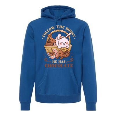 Follow The Bunny He Has Chocolate Sweet Chocolate Funny Gift Premium Hoodie