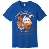 Follow The Bunny He Has Chocolate Sweet Chocolate Funny Gift Premium T-Shirt