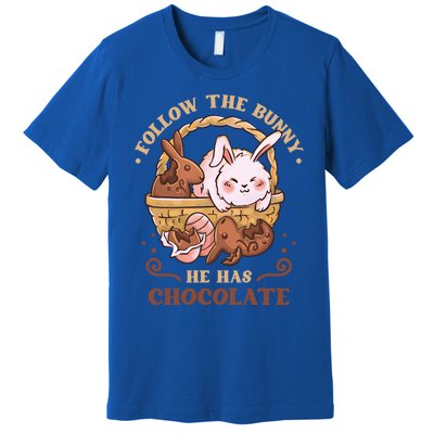 Follow The Bunny He Has Chocolate Sweet Chocolate Funny Gift Premium T-Shirt