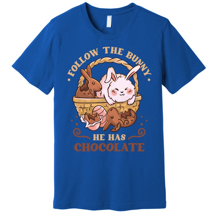 Follow The Bunny He Has Chocolate Sweet Chocolate Funny Gift Premium T-Shirt