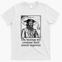 Funny The Beatings Will Continue Until Morale Improves T-Shirt