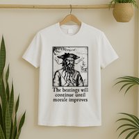 Funny The Beatings Will Continue Until Morale Improves T-Shirt