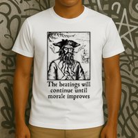 Funny The Beatings Will Continue Until Morale Improves T-Shirt