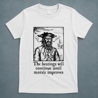 Funny The Beatings Will Continue Until Morale Improves T-Shirt