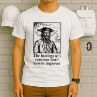 Funny The Beatings Will Continue Until Morale Improves T-Shirt