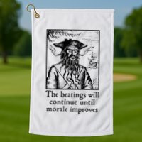 Funny The Beatings Will Continue Until Morale Improves Golf Towel