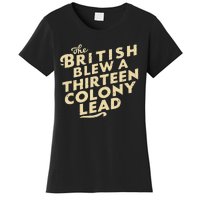 Funny The British Blew A Thirn Colony Lead Women's T-Shirt