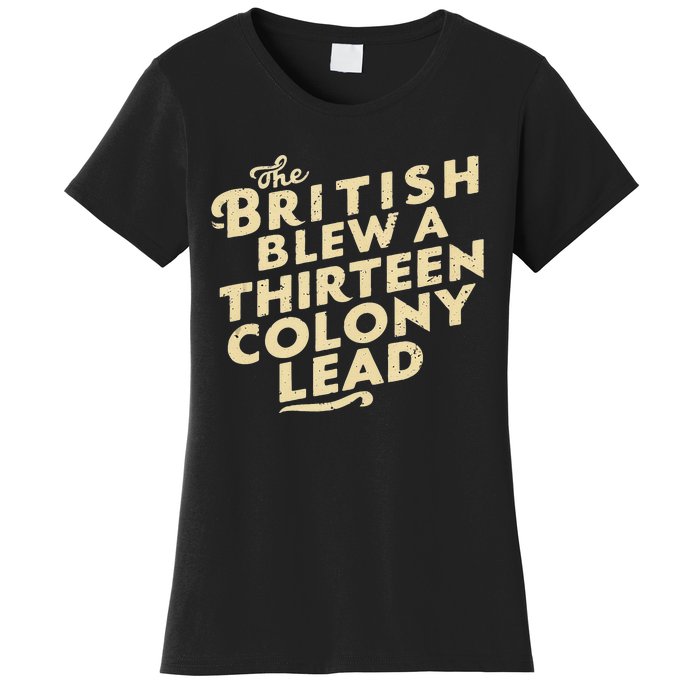 Funny The British Blew A Thirn Colony Lead Women's T-Shirt