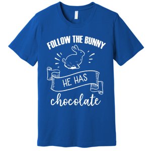 Follow The Bunny He Has Chocolate Wholesome Loving Family Gift Premium T-Shirt