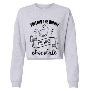 Follow The Bunny He Has Chocolate Wholesome Loving Family Gift Cropped Pullover Crew