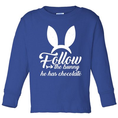 Follow The Bunny He Has Chocolates Gift Funny Easter Gift Toddler Long Sleeve Shirt