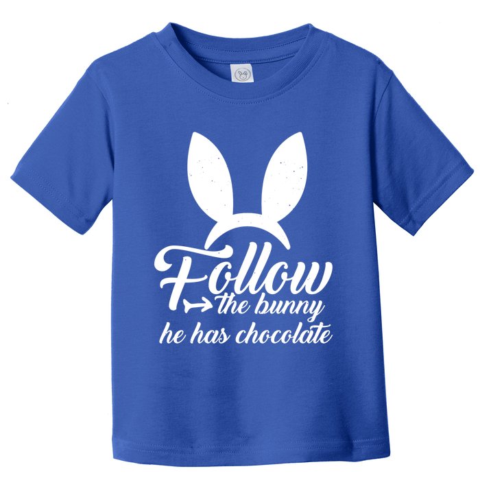 Follow The Bunny He Has Chocolates Gift Funny Easter Gift Toddler T-Shirt