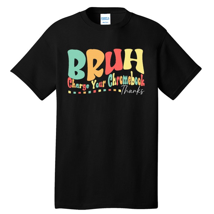 Funny Teachers Bruh Charge Your Chromebook Thanks Humor Tall T-Shirt