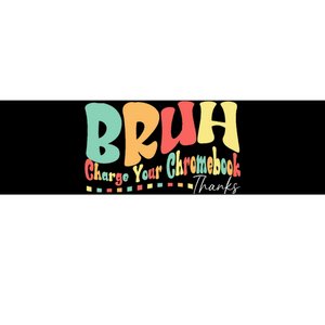 Funny Teachers Bruh Charge Your Chromebook Thanks Humor Bumper Sticker