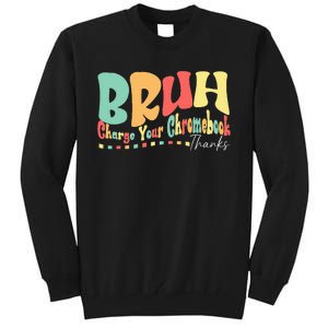 Funny Teachers Bruh Charge Your Chromebook Thanks Humor Tall Sweatshirt