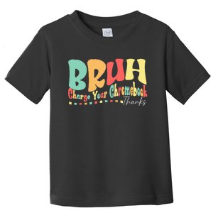 Funny Teachers Bruh Charge Your Chromebook Thanks Humor Toddler T-Shirt