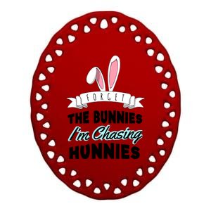 Forget The Bunnies I'm Chasing Hunnies Easter Funny Happy Easter Day Ceramic Oval Ornament