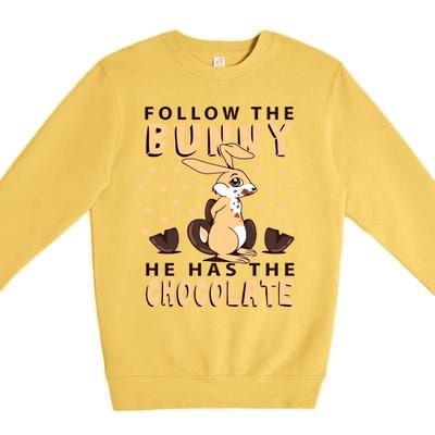 Follow The Bunny He Has The Chocolate Gift Easter Bunny Gift Premium Crewneck Sweatshirt