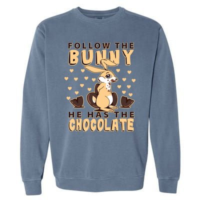 Follow The Bunny He Has The Chocolate Gift Easter Bunny Gift Garment-Dyed Sweatshirt