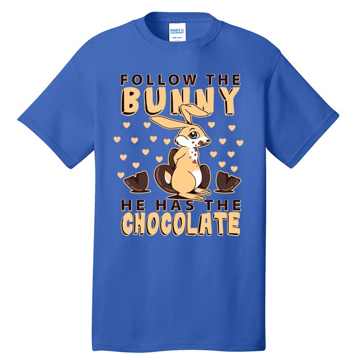 Follow The Bunny He Has The Chocolate Gift Easter Bunny Gift Tall T-Shirt