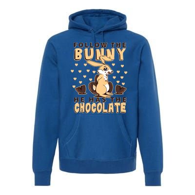 Follow The Bunny He Has The Chocolate Gift Easter Bunny Gift Premium Hoodie