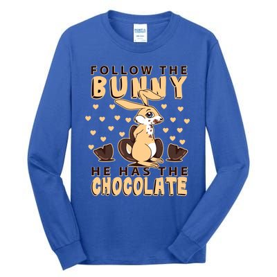 Follow The Bunny He Has The Chocolate Gift Easter Bunny Gift Tall Long Sleeve T-Shirt