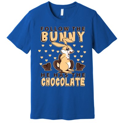 Follow The Bunny He Has The Chocolate Gift Easter Bunny Gift Premium T-Shirt