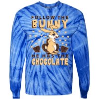 Follow The Bunny He Has The Chocolate Gift Easter Bunny Gift Tie-Dye Long Sleeve Shirt