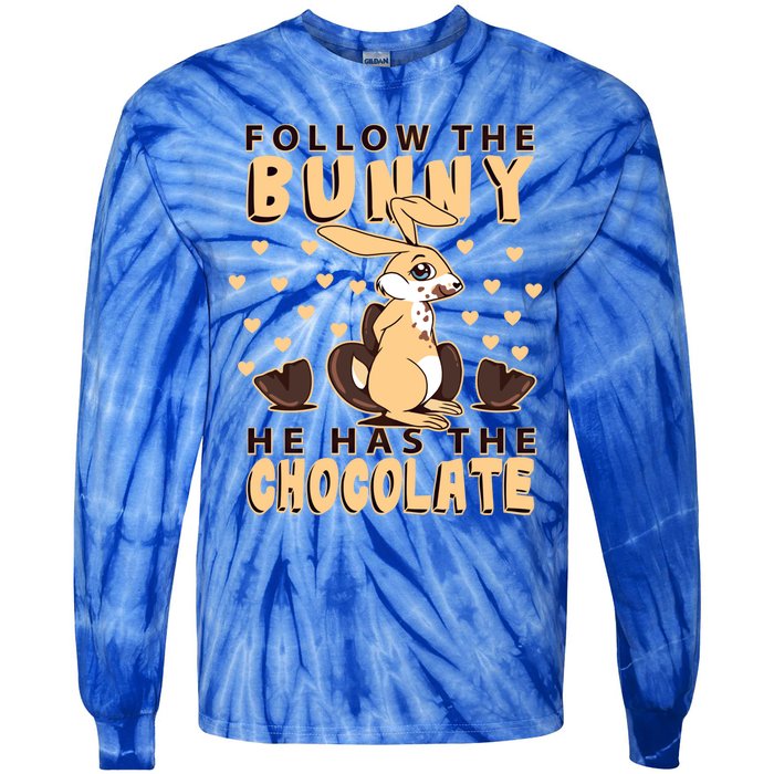 Follow The Bunny He Has The Chocolate Gift Easter Bunny Gift Tie-Dye Long Sleeve Shirt