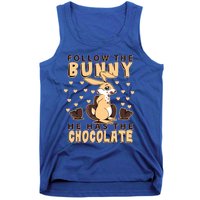 Follow The Bunny He Has The Chocolate Gift Easter Bunny Gift Tank Top