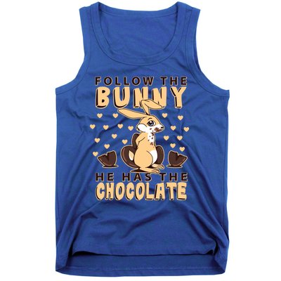 Follow The Bunny He Has The Chocolate Gift Easter Bunny Gift Tank Top