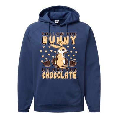 Follow The Bunny He Has The Chocolate Gift Easter Bunny Gift Performance Fleece Hoodie