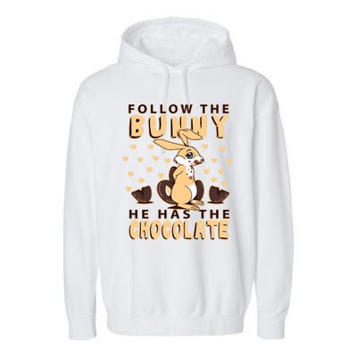 Follow The Bunny He Has The Chocolate Gift Easter Bunny Gift Garment-Dyed Fleece Hoodie