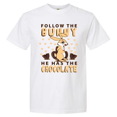 Follow The Bunny He Has The Chocolate Gift Easter Bunny Gift Garment-Dyed Heavyweight T-Shirt