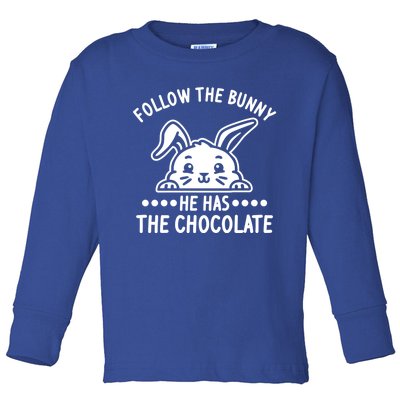 Follow The Bunny He Has The Chocolate Christian Bible Easter Gift Toddler Long Sleeve Shirt