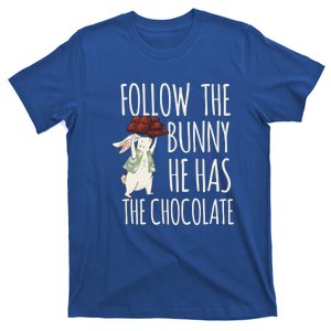 Follow The Bunny He Has The Chocolate Design Cool Gift Christ Easter Gift T-Shirt