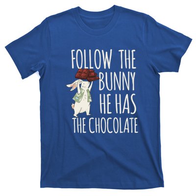 Follow The Bunny He Has The Chocolate Design Cool Gift Christ Easter Gift T-Shirt