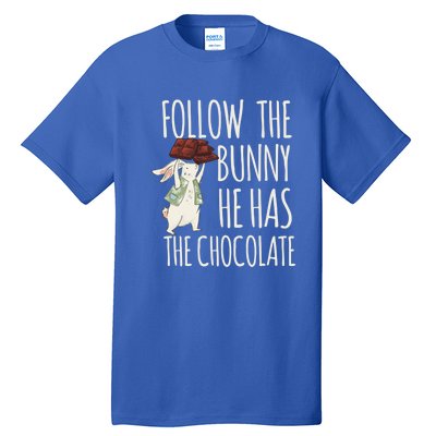 Follow The Bunny He Has The Chocolate Design Cool Gift Christ Easter Gift Tall T-Shirt