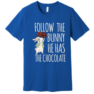 Follow The Bunny He Has The Chocolate Design Cool Gift Christ Easter Gift Premium T-Shirt