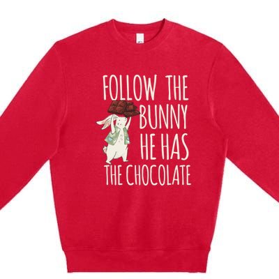 Follow The Bunny He Has The Chocolate Design Cool Gift Christ Easter Gift Premium Crewneck Sweatshirt