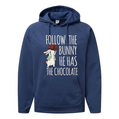 Follow The Bunny He Has The Chocolate Design Cool Gift Christ Easter Gift Performance Fleece Hoodie