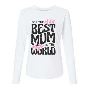 For The Best Mum In The World Mother's Day Mom Mama Gift Womens Cotton Relaxed Long Sleeve T-Shirt