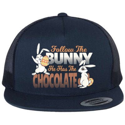 Follow The Bunny He Has The Chocolate Easter Day Eggs Rabbit Gift Flat Bill Trucker Hat