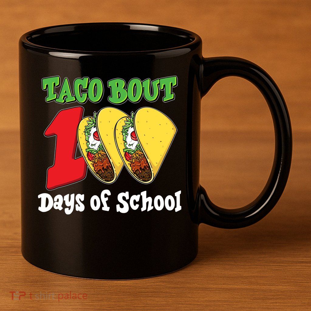 Funny Taco Bout 100 Days Of School 11oz C Handle Ceramic Mug