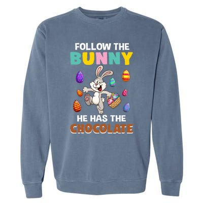 Follow The Bunny He Has The Chocolate Happy Easter Day Great Gift Garment-Dyed Sweatshirt