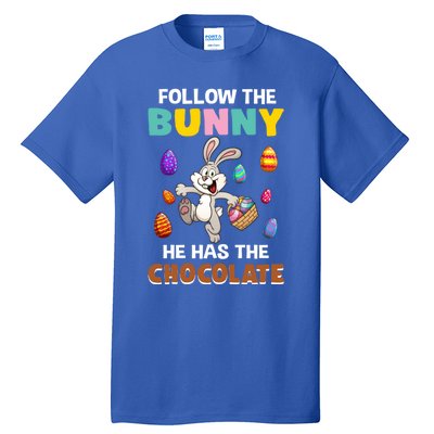 Follow The Bunny He Has The Chocolate Happy Easter Day Great Gift Tall T-Shirt