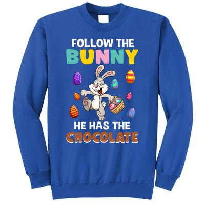 Follow The Bunny He Has The Chocolate Happy Easter Day Great Gift Tall Sweatshirt